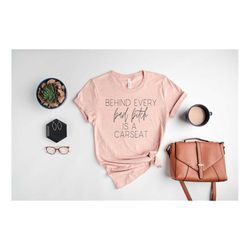 Behind Every Bad Bitch is a Carseat Shirt, Mom Life Tshirt, Sarcastic Women Shirts, Funny Tee Gifts, Hilarious Outfits