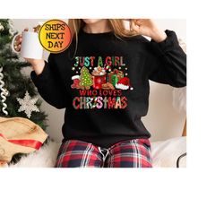 women's christmas sweatshirt, just a girl who loves christmas, christmas gift, christmas hoodie, christmas lover shirt,