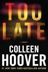 new too late definitive edition by colleen hoover too late definitive edition by colleen hoover too late definitive edit