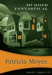 murder fantastical - moyes patricia - henry tibbett - book - detective - ironic detective - classic detective