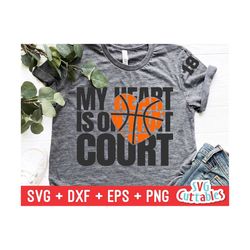 my heart is on that court svg - basketball svg - cut file - svg - dxf - eps - png - basketball heart - cricut - silhouet