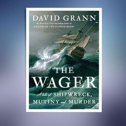 the wager: a tale of shipwreck, mutiny and murder