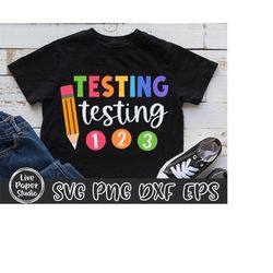 testing testing 123 svg, testing svg, test day teacher shirt svg, teacher appreciation gift, school, digital download pn