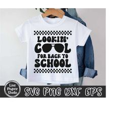lookin' cool for back to school svg, back to school svg, 1st day of school quote, first day of school, digital download