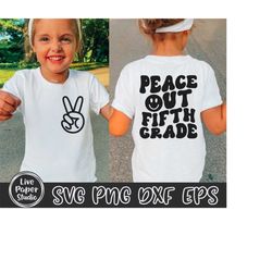 peace out fifth grade svg png, 5th grade graduation shirt svg, last day of school svg, end of school, digital download p