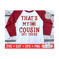 baseball svg - softball svg - that's my cousin out there - t-ball - svg - eps - dxf - png - silhouette - cricut cut file