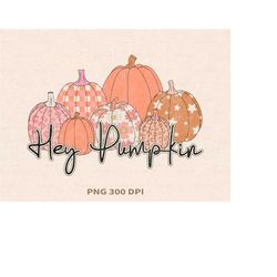 hey pumpkin, fall, autumn, png file for sublimation or print digital download