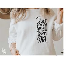 just a small town girl svg, country girl svg, small town girl svg, positive svg, mom mode svg, southern girl svg, teen s