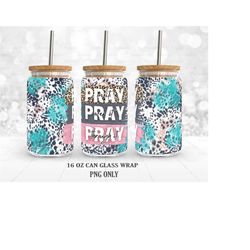 pray on it pray over it pray through it, leopard png, diy for 16 oz libbey glass can wrap, png sublimation designs digit