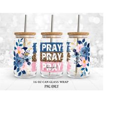 pray on it pray over it pray through it png, diy for 16 oz libbey glass can wrap, png sublimation designs digital downlo