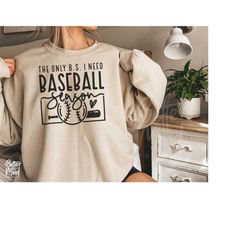 baseball season svg, png eps and dfx files, instant download for cricut, the only bs i need is baseball season svg, base