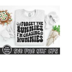 forget the bunnies i'm chasing hunnies svg, boy's easter svg, bunny ears svg, wavy stacked, kids shirt, digital download