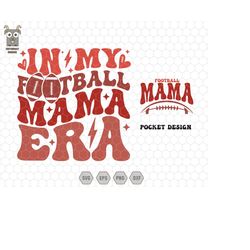 in my football mama era svg, mother's day svg, football american svg, leader mama era, football mom era, rugby mama fall