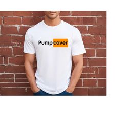 funny pump cover, funny gym shirt, workout shirt, gym lover gift, weightlifting shirt, funny fitness tee, gym shirt, gif