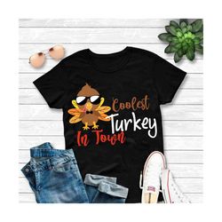 coolest turkey in town svg,boys thanksgiving svg,boy turkey cut files,funny kids quote,newborn baby svg,turkey boy png,t