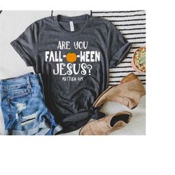 Are You Falloween Jesus Shirt, Halloween Shirt, Family Halloween Shirt, Jesus Shirt, Christian Shirt, Religious Fall Shi