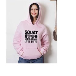 funny gym hoodie, squat because no one raps about little butt hoodie, squat hoodie, exercise hoodie, fitness influencer