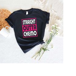 Straight Outta Chemo Shirt, Family Cancer Tee, Cancer Awareness Shirt, Chemo Shirt, Cancer Shirt, Cancer Support Shirt,
