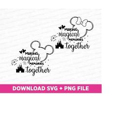 making magical memories together svg, family trip svg, magical kingdom svg, family vacation, couple trip svg, png svg fi