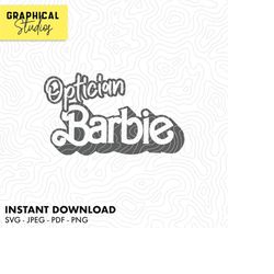 optician barbie - barbie movie - vector svg 18 instant download cricut png tshirt