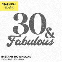 30 and fabulous thirty 30th happy birthday svg instant download cricut svg 18 t shirt