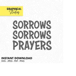 sorrows sorrows prayers - queen charlotte - bridgerton - vector svg 18 instant download cricut png tshirt