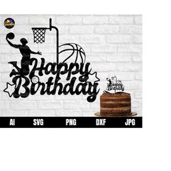 basketball birthday cake topper svg, cake topper happy birthday svg, basketball svg, basketball birthday svg, basketball