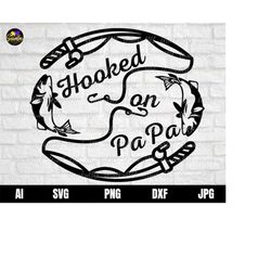 hooked on papa svg, father's day hooked on daddy, hooked on daddy svg, fishing dad svg fishing pole svg,lures funny fath