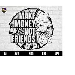 make money not friends svg,money svg, hip hop svg, cash svg, rich svg, african american svg, files for cricut, silhouett