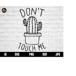 dont touch me svg, cactus svg, cactus succulent svg, plant shirt svg, cactus svg, cactus monogram svg, summer svg, cactu