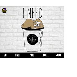 i need coffee svg, coffee cup svg, sloth svg, coffee lover svg, sloffee svg, baby sloth svg, cute sloth svg, sleepy slot