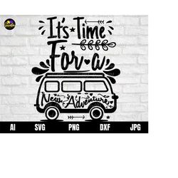 its time for a adventure svg, vacantion svg, adventure svg, motivational quote svg, new adventure svg, van adventure svg