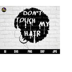 don't touch my hair svg, african american svg, black woman svg, afro lady svg, dripping svg, curly girl hair svg, black