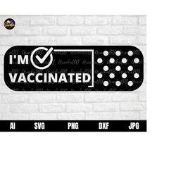 i'm vaccinated svg, vaccinated svg, vaccinated quote svg, vaccinated svg, vaccinated tshirt svg, vaccinated check box sv