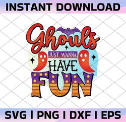 ghouls just wanna have fun png, halloween png, halloween dxf, halloween printable iron on transfer