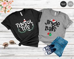 jingle balls and tinsel tits shirts,  funny couples christmas shirts,  christmas couple shirt,  jingle balls tinsel tits