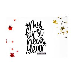 my first new year svg, new year baby svg, winter baby svg, hand lettered svg, baby new year svg, new years eve svg, firs