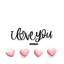 i love you svg, love svg, hand lettered svg, wedding svg, valentine's day svg, heart svg, anniversary svg, mother's day