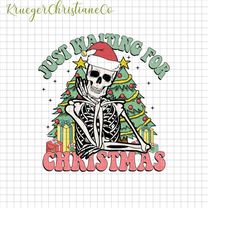 just waiting for christmas png, skeleton christmas png, skeleton with santa hat png, funny skeleton christmas png, merry