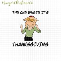 the one where it's thanksgiving png, funny turkey png, turkey thanksgiving png, funny thanksgiving png, thankful gratefu