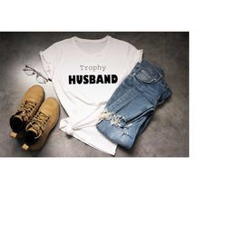 trophy husband shirt, valentine's gift for him, mens christmas gift, husband christmas gift, funny christmas gift, pajam