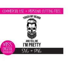 touch my beard and tell me i'm pretty skull, svg and png, digital download cut file