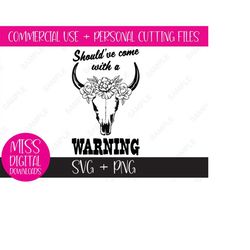 should've come with a warning - boho southwestern cow skull svg/png: sublimation, cricut file - sarcastic, funny graphic