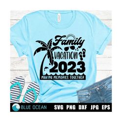 family vacation 2023 svg, making memories together, family trip 2023 svg, summer vacations cut files