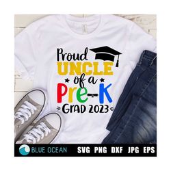 proud uncle of a pre-k 2023 grad svg, pre-k graduation 2023 svg, pre-k graduate 2023 svg, proud family shirt