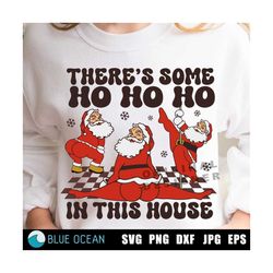 there's some ho's in this house png svg, twerking santa png, funny christmas svg, christmas sublimation