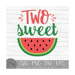 Two Sweet - Instant Digital Download - svg, png, dxf, and eps files included! Fruit, 2nd Birthday, Watermelon, Summer Pa