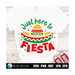 cinco de mayo svg, just here to fiesta svg, mexican party, mexican hat svg