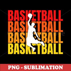 basketball - hoop dreams - high-quality digital download for sublimation