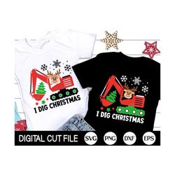 i dig christmas svg, christmas reindeer svg, excavator svg, boy christmas gift, funny christmas truck shirts, svg files